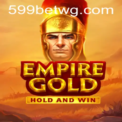 EmpireGold: Descubra a Emoção e Regras do Jogo Revolucionário com 599bet